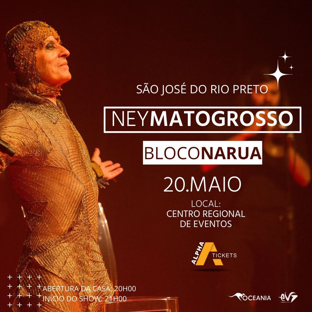 APÓS SEIS ANOS, NEY MATOGROSSO VOLTA A RIO PRETO COM SHOW “BLOCO NA RUA”
