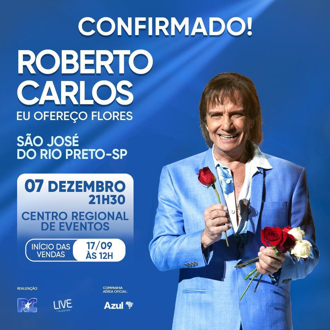 A VOZ, O CARISMA, O TALENTO E TODA A EMOÇÃO DE ROBERTO CARLOS  EM SÃO JOSÉ DO RIO PRETO – SP